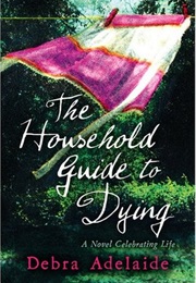 The Household Guide to Dying (Debra Adelaide)