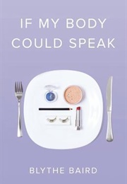 If My Body Could Speak (Blythe Baird)
