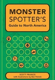 Monster Spotter's Guide to North America (Scott Francis)