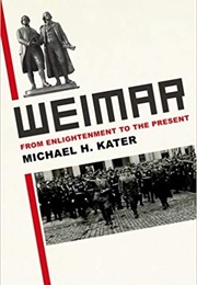 Weimar: From Enlightenment to the Present (Michael H Kater)