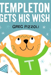 Templeton Gets His Wish (Greg Pizzoli)