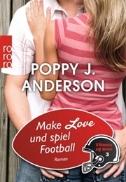 Make Love Und Spiel Football (Poppy J. Anderson)
