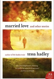 Married Love: And Other Stories (Tessa Hadley)
