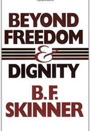 Beyond Freedom & Dignity (B.F. Skinner)