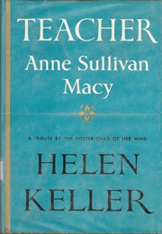 Teacher: Anne Sullivan Macy (Helen Keller)