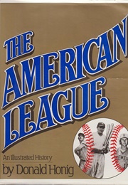 The American League: An Illustrated History (Donald Honig)