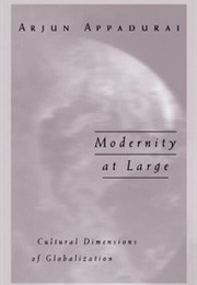 Modernity at Large (Arjun Appadurai)