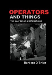 Operators and Things: The Inner Life of a Schizophrenic (Barbara O'Brien)