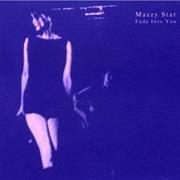 Fade Into You - Mazzy Star