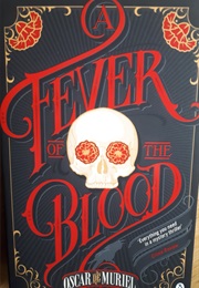 A Fever of the Blood (Oscar De Muriel)
