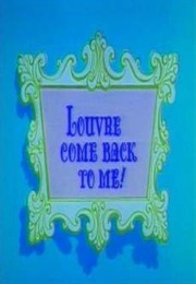 Louvre Come Back to Me! (1962)