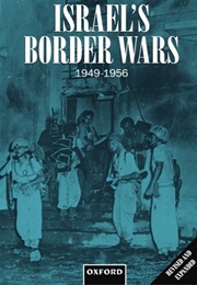 Israel's Border Wars, 1949-1956 (Benny Morris)