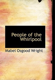 People of the Whirlpool (Mabel Osgood Wright)