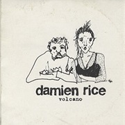 Volcano by Damien Rice