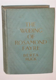 The Wooing of Rosamund Fayre (Berta Ruck)