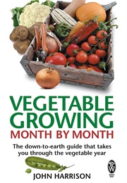 Vegetable Growing Month by Month (John Harrison)