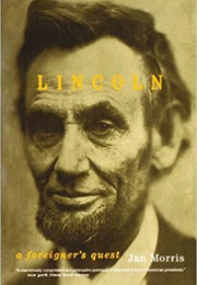 Lincoln: A Foreigner's Quest (Jan Morris)