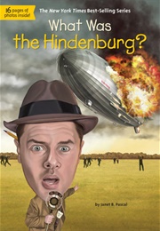 What Was the Hindenburg? (Janet B. Pascal)