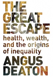 The Great Escape: Health, Wealth, and the Origins of Inequality (Angus Deaton)