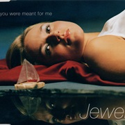 You Were Meant for Me - Jewel