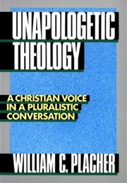 Unapologetic Theology (William Placher)
