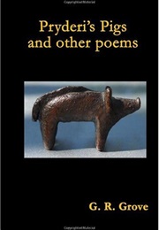 Pryderi&#39;s Pigs and Other Poems (G. R. Grove)