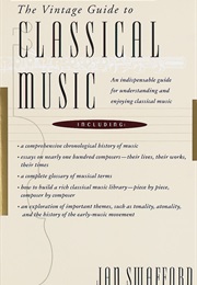 The Vintage Guide to Classical Music (Jan Swafford)