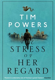 The Stress of Her Regard (Tim Powers)