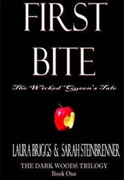 First Bite: The Wicked Queen's Tale (Laura Briggs & Sarah Steinbrenner)