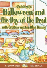Celebrate Halloween and the Day of the Dead With Cristina and Her Blue Bunny (Alma F. Ada & F. Isabel Campoy)