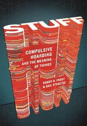 Stuff: Compulsive Hoarding &amp;The Meaning of Things (Randy Forst)