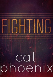 Fighting (Cat Phoenix)