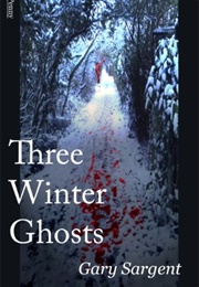 Three Winter Ghosts (Gary Sargent)
