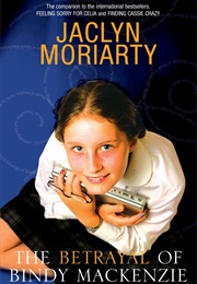 The Betrayal of Bindy Mackenzie (Jaclyn Moriarty)