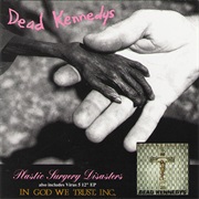 Dead Kennedys: Plastic Surgery Disasters & in God...