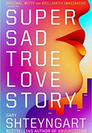 Super Sad True Love Story (Gary Shteyngart (2011))