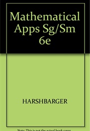 Mathematical Applications Student Solutions Manual, and Student Study Guide Six Edition (Harshbarger)
