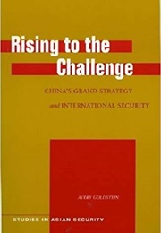 Rising to the Challenge: China's Grand Strategy and International Security (Avery Goldstein)