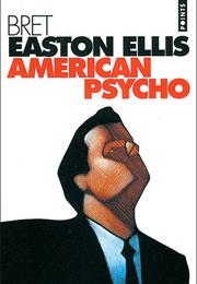 American Psycho (By Bret Easton Ellis)