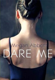 Dare Me (Megan Abbott)