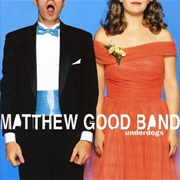 Matthew Good Band - Underdogs