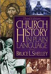 Church History in Plain Language (Bruce L. Shelley)