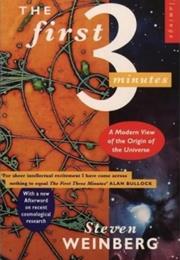 The First Three Minutes: A Modern View of the Origin of the Universe B