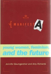 Manifesta: Young Women, Feminism and the Future (Jennifer Baumgardner and Amy Richards)