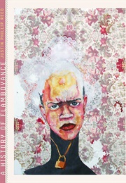 A History of Flamboyance (Justin Philip Reed)