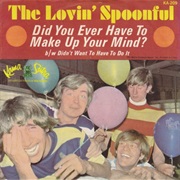 Did You Ever Have to Make Up Your Mind? - The Lovin&#39; Spoonful