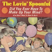 Did You Ever Have to Make Up Your Mind? - The Lovin' Spoonful
