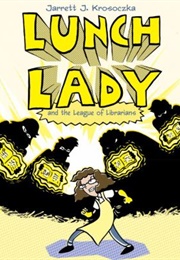 Lunch Lady and the League of Librarians (Jarrett J. Krosoczka)