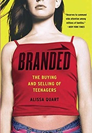 Branded: The Buying and Selling of Teenagers (Alissa Quart)