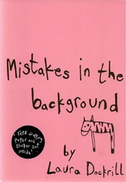 Mistakes in the Background (Laura Dockrill)
